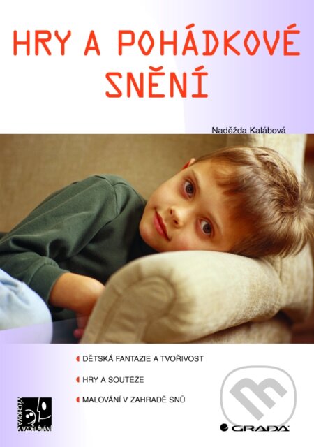 E-kniha: Hry a pohádkové snění (Naděžda Kalábová). Grada, 2008 E-kniha: Hry a pohádkové snění (Naděžda Kalábová). Grada, 2008