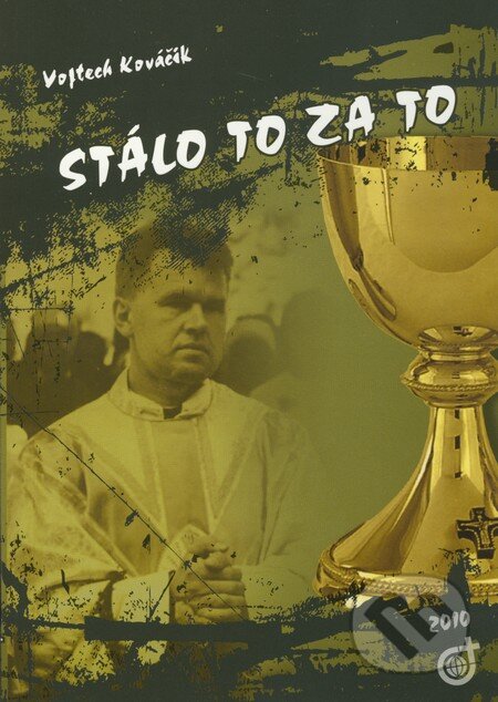 Kniha: Stálo to za to (Vojtech Kováčik). Spoločnosť Božieho Slova, 2010 Kniha: Stálo to za to (Vojtech Kováčik). Spoločnosť Božieho Slova, 2010
