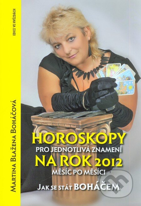 Kniha: Horoskopy pro jednotlivá znamení na rok 2012 (Martina Blažena Boháčová). Astrolife.cz, 2011 Kniha: Horoskopy pro jednotlivá znamení na rok 2012 (Martina Blažena Boháčová). Astrolife.cz, 2011