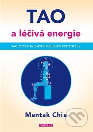 Kniha: Tao a léčivá energie (Mantak Chia). Fontána, 2021 Kniha: Tao a léčivá energie (Mantak Chia). Fontána, 2021