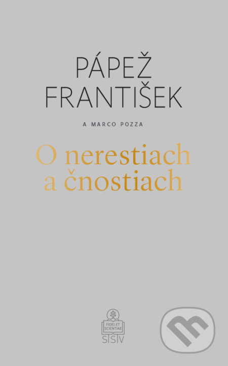 Kniha: O nerestiach a čnostiach (Jorge Mario Bergoglio – pápež František a Marco Pozza). Spolok svätého Vojtecha, 2021 Kniha: O nerestiach a čnostiach (Jorge Mario Bergoglio – pápež František a Marco Pozza). Spolok svätého Vojtecha, 2021