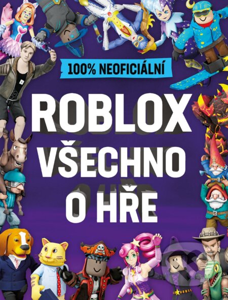 Kniha: Roblox 100% neoficiální. Všechno o hře (Egmont ČR). Egmont ČR, 2021 Kniha: Roblox 100% neoficiální. Všechno o hře (Egmont ČR). Egmont ČR, 2021