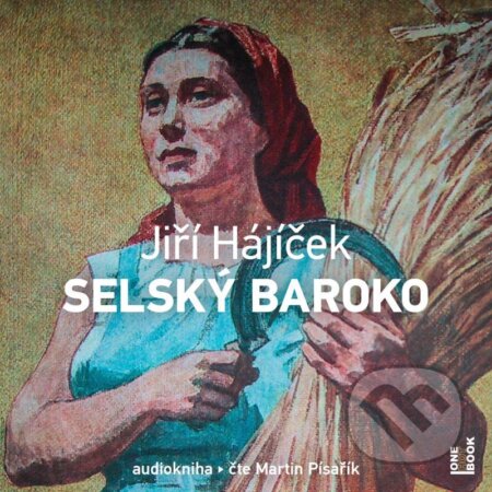 Audiokniha: Selský baroko (Jiří Hájíček). OneHotBook, 2021 Audiokniha: Selský baroko (Jiří Hájíček). OneHotBook, 2021