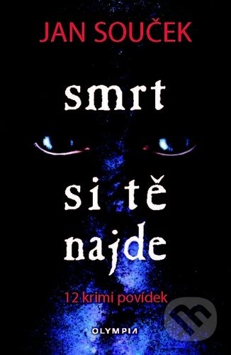 Kniha: Smrt si tě najde (Jan Souček). Olympia, 2021 Kniha: Smrt si tě najde (Jan Souček). Olympia, 2021