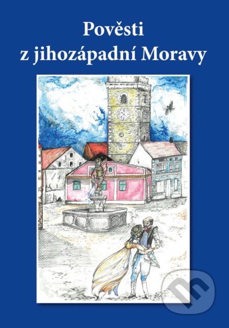 Kniha: Pověsti z jihozápadní Moravy (Ignaz Göth). Akcent, 2021 Kniha: Pověsti z jihozápadní Moravy (Ignaz Göth). Akcent, 2021