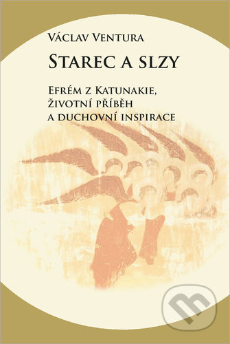 Kniha: Starec a slzy (Václav Ventura). Pavel Mervart, 2021 Kniha: Starec a slzy (Václav Ventura). Pavel Mervart, 2021