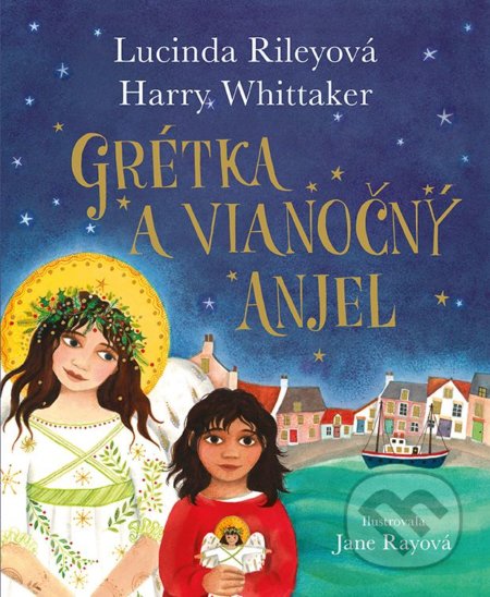 Kniha: Grétka a vianočný anjel (Harry Whittaker a Lucinda Riley). Tatran, 2021 Kniha: Grétka a vianočný anjel (Harry Whittaker a Lucinda Riley). Tatran, 2021
