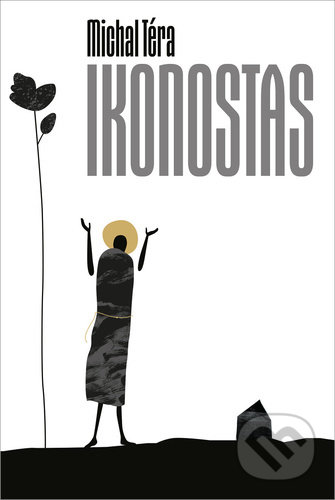 Kniha: Ikonostas (Michal Téra). Pavel Mervart, 2021 Kniha: Ikonostas (Michal Téra). Pavel Mervart, 2021