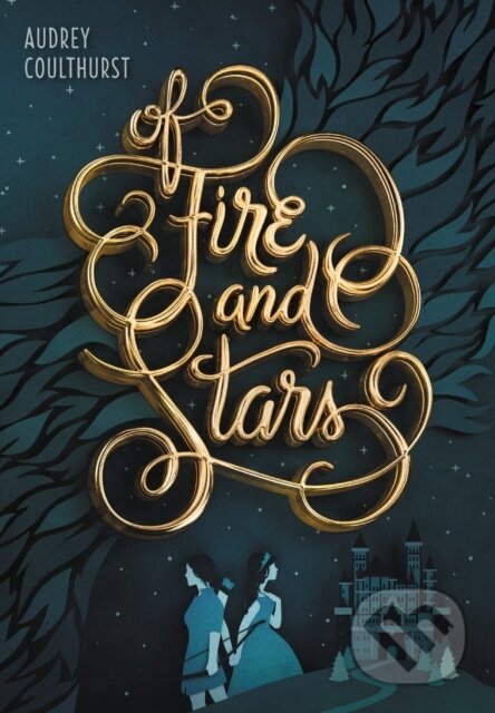 E-kniha: Of Fire and Stars (Audrey Coulthurst). HarperCollins, 2016 E-kniha: Of Fire and Stars (Audrey Coulthurst). HarperCollins, 2016