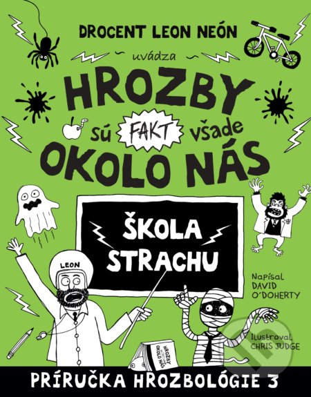 Kniha: Hrozby sú (fakt) všade okolo nás. Škola strachu (David O´Doherty). Slovart, 2021 Kniha: Hrozby sú (fakt) všade okolo nás. Škola strachu (David O´Doherty). Slovart, 2021