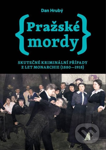 Kniha: Pražské mordy 1 (Dan Hrubý). Pražské příběhy, 2021 Kniha: Pražské mordy 1 (Dan Hrubý). Pražské příběhy, 2021