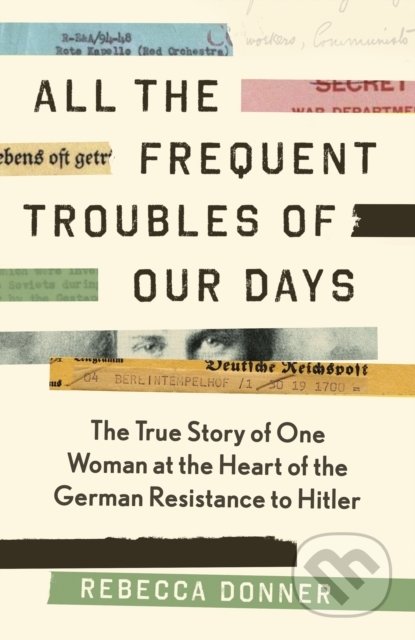 Kniha: All the Frequent Trouble of Our Days (Rebecca Donner). Canongate Books, 2021 Kniha: All the Frequent Trouble of Our Days (Rebecca Donner). Canongate Books, 2021