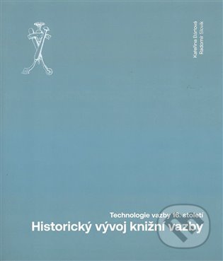 Kniha: Historický vývoj knižní vazby (Kateřina Bártová a Radomír Slovik). Univerzita Pardubice, 2021 Kniha: Historický vývoj knižní vazby (Kateřina Bártová a Radomír Slovik). Univerzita Pardubice, 2021