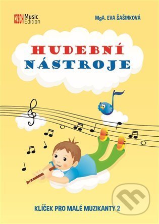 Kniha: Hudební nástroje - Klíček pro malé muzikanty 2 (Eva Šašinková). Eva Šašinková, 2021 Kniha: Hudební nástroje - Klíček pro malé muzikanty 2 (Eva Šašinková). Eva Šašinková, 2021