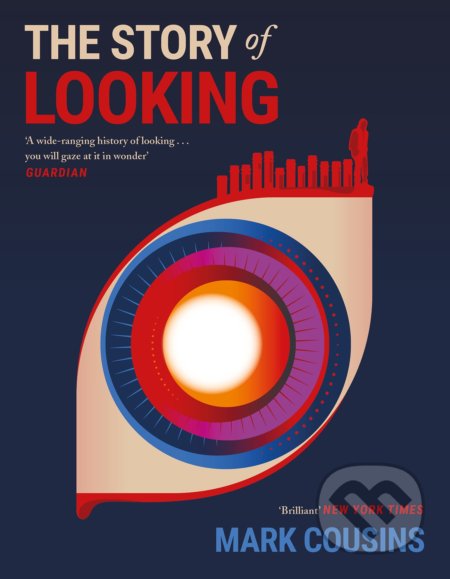 Kniha: The Story of Looking (Mark Cousins). Canongate Books, 2021 Kniha: The Story of Looking (Mark Cousins). Canongate Books, 2021