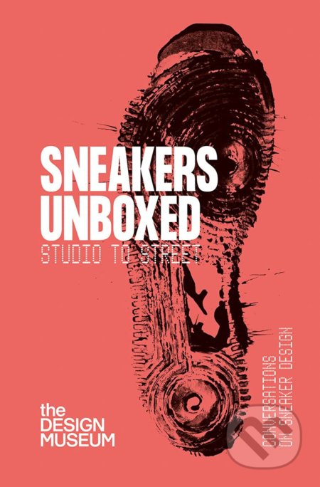 Kniha: Sneakers Unboxed (Alex Powis). Design Museum, 2021 Kniha: Sneakers Unboxed (Alex Powis). Design Museum, 2021