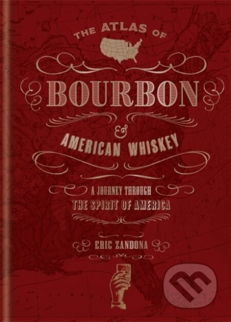 Kniha: The Atlas of Bourbon and American Whiskey (Eric Zandona). Mitchell Beazley, 2021 Kniha: The Atlas of Bourbon and American Whiskey (Eric Zandona). Mitchell Beazley, 2021