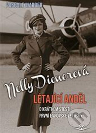 Kniha: Nelly Dienerová - Létající anděl (Pascal Marder). Svět křídel, 2021 Kniha: Nelly Dienerová - Létající anděl (Pascal Marder). Svět křídel, 2021