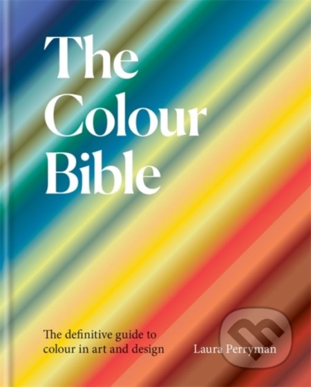 Kniha: The Colour Bible (Laura Perryman). Ilex, 2021 Kniha: The Colour Bible (Laura Perryman). Ilex, 2021