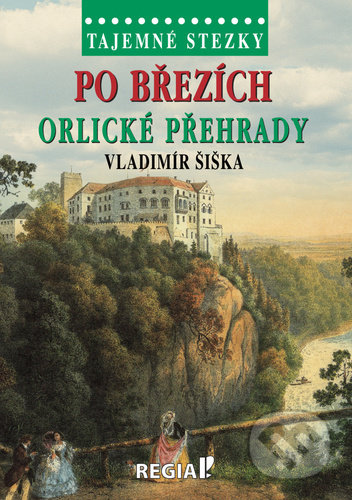 Kniha: Po březích Orlické přehrady (Vladimír Šiška). Regia, 2021 Kniha: Po březích Orlické přehrady (Vladimír Šiška). Regia, 2021