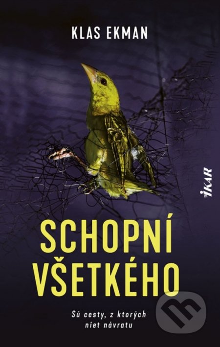 Kniha: Schopní všetkého (Klas Ekman). Ikar, 2021 Kniha: Schopní všetkého (Klas Ekman). Ikar, 2021