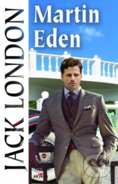 Kniha: Martin Eden (Jack London). Alpress, 2021 Kniha: Martin Eden (Jack London). Alpress, 2021