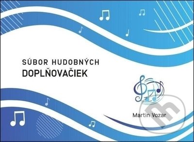 Kniha: Súbor hudobných doplňovačiek (Martin Vozár). Martin Vozar, 2021 Kniha: Súbor hudobných doplňovačiek (Martin Vozár). Martin Vozar, 2021