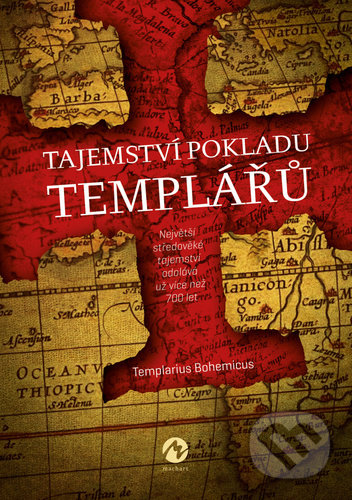 Kniha: Tajemství pokladu templářů (Templarius Bohemicus). Machart, 2021 Kniha: Tajemství pokladu templářů (Templarius Bohemicus). Machart, 2021