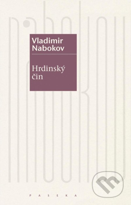 Kniha: Hrdinský čin (Vladimir Nabokov). Paseka, 2021 Kniha: Hrdinský čin (Vladimir Nabokov). Paseka, 2021