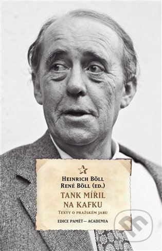 Kniha: Tank mířil na Kafku (Heinrich Böll). Academia, 2021 Kniha: Tank mířil na Kafku (Heinrich Böll). Academia, 2021