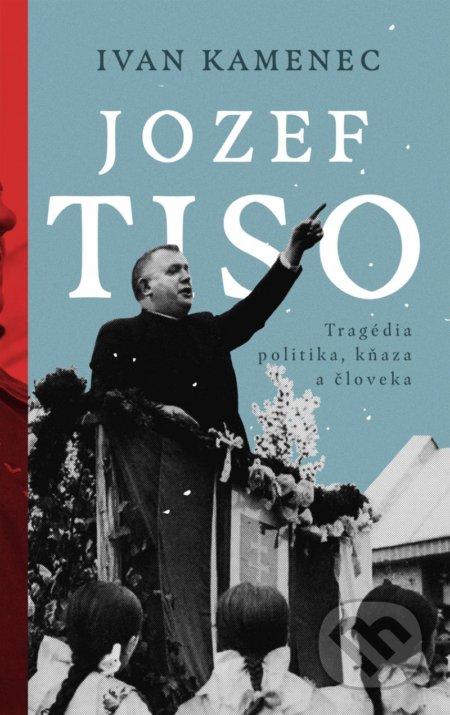 Kniha: Jozef Tiso (Ivan Kamenec). Premedia, 2021 Kniha: Jozef Tiso (Ivan Kamenec). Premedia, 2021