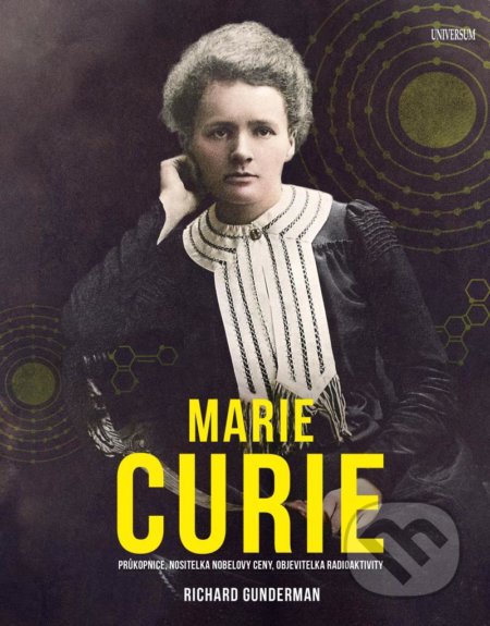 Kniha: Marie Curie (Richard Gunderman). Universum, 2021 Kniha: Marie Curie (Richard Gunderman). Universum, 2021