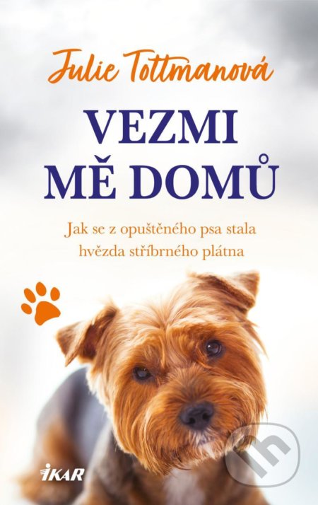 Kniha: Vezmi mě domů (Julie Tottman). Ikar CZ, 2021 Kniha: Vezmi mě domů (Julie Tottman). Ikar CZ, 2021