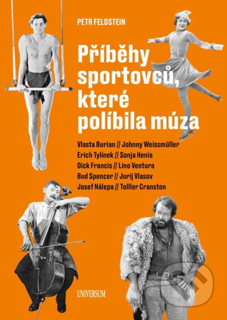 Kniha: Příběhy sportovců, které políbila múza (Petr Feldstein). Universum, 2021 Kniha: Příběhy sportovců, které políbila múza (Petr Feldstein). Universum, 2021