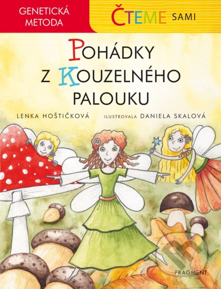 Kniha: Čteme sami – genetická metoda: Pohádky z Kouzelného palouku (Lenka Hoštičková). Nakladatelství Fragment, 2021 Kniha: Čteme sami – genetická metoda: Pohádky z Kouzelného palouku (Lenka Hoštičková). Nakladatelství Fragment, 2021