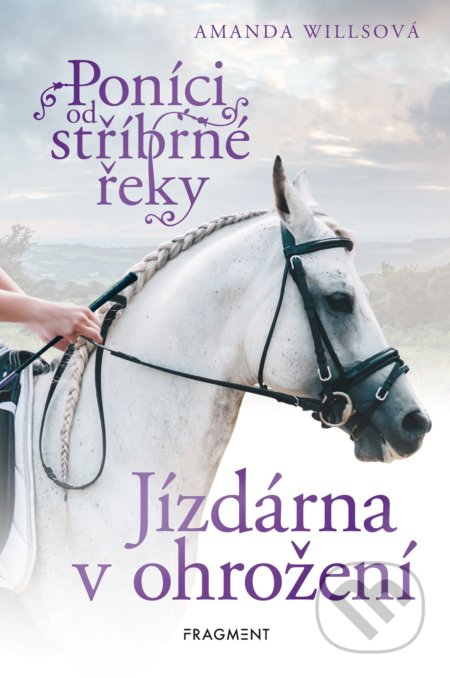 Kniha: Poníci od stříbrné řeky: Jízdárna v ohrožení (Amanda Wills). Nakladatelství Fragment, 2021 Kniha: Poníci od stříbrné řeky: Jízdárna v ohrožení (Amanda Wills). Nakladatelství Fragment, 2021