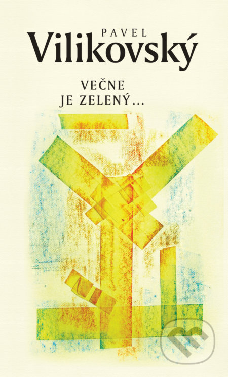 Kniha: Večne je zelený (Pavel Vilikovský). Slovart, 2021 Kniha: Večne je zelený (Pavel Vilikovský). Slovart, 2021