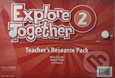 Kniha: Explore Together 2: Teacher's Resource Pack (Cheryl Palin, Nina Lauder a Paul Shipton). Oxford University Press, 2019 Kniha: Explore Together 2: Teacher's Resource Pack (Cheryl Palin, Nina Lauder a Paul Shipton). Oxford University Press, 2019