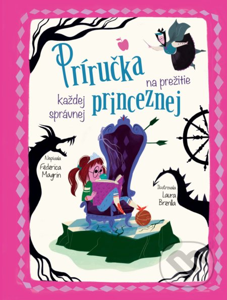 Kniha: Príručka na prežitie každej správnej princeznej (Federica Magrin). Slovart, 2021 Kniha: Príručka na prežitie každej správnej princeznej (Federica Magrin). Slovart, 2021