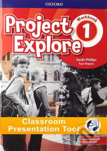 Project Explore 1 - Workbook Classroom Presentation Tools - Sarah Phillips, Paul Shipton, Oxford University Press, 2019