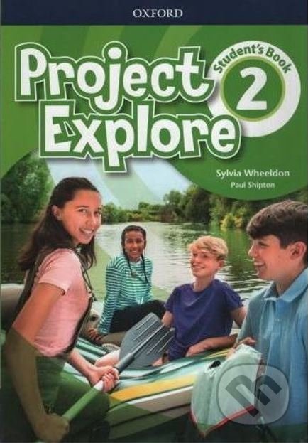 Kniha: Project Explore 2: Student's Book (Paul Shipton a Sylvia Wheeldon). Oxford University Press, 2019 Kniha: Project Explore 2: Student's Book (Paul Shipton a Sylvia Wheeldon). Oxford University Press, 2019