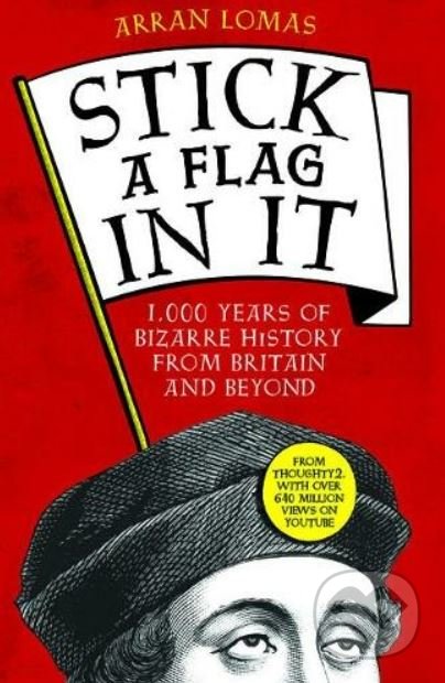 Kniha: Stick a Flag in It (Arran Lomas). Unbound, 2021 Kniha: Stick a Flag in It (Arran Lomas). Unbound, 2021