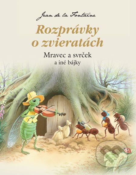 Kniha: Rozprávky o zvieratách - Mravec a svrček a iné bájky (Jean de la Fontaine). Foni book, 2021 Kniha: Rozprávky o zvieratách - Mravec a svrček a iné bájky (Jean de la Fontaine). Foni book, 2021