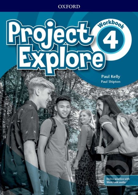 Kniha: Project Explore 4: Workbook with Online Practice (Paul Kelly a Paul Shipton). Oxford University Press, 2019 Kniha: Project Explore 4: Workbook with Online Practice (Paul Kelly a Paul Shipton). Oxford University Press, 2019