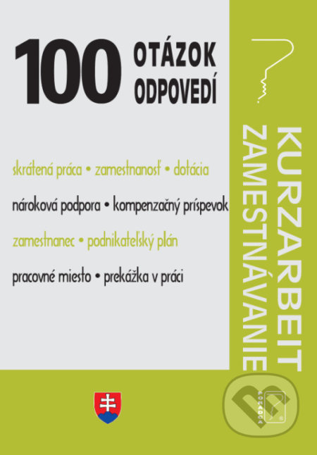 Kniha: 100 otázok o odpovedí - Kurzarbeit o Zamestnávanie (Poradca s.r.o.). Poradca s.r.o., 2021 Kniha: 100 otázok o odpovedí - Kurzarbeit o Zamestnávanie (Poradca s.r.o.). Poradca s.r.o., 2021