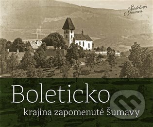 Kniha: Boleticko - krajina zapomenuté Šumavy (Petr Hudičák, Zdena Mrázková a Jindřich Špinar). Českokrumlovský rozvojový fond, 2021 Kniha: Boleticko - krajina zapomenuté Šumavy (Petr Hudičák, Zdena Mrázková a Jindřich Špinar). Českokrumlovský rozvojový fond, 2021