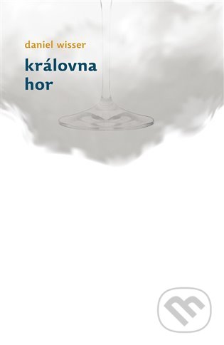 Kniha: Královna hor (Daniel Wisser). Archa, 2021 Kniha: Královna hor (Daniel Wisser). Archa, 2021