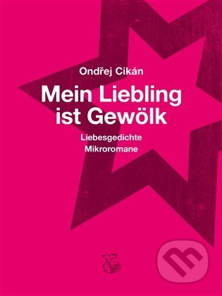 Kniha: Mein Liebling ist Gewölk (Ondřej Cikán). Kétos, 2021 Kniha: Mein Liebling ist Gewölk (Ondřej Cikán). Kétos, 2021