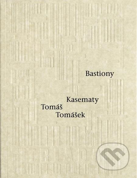 Bastiony Kasematy - Tomáš Tomášek, Triáda
