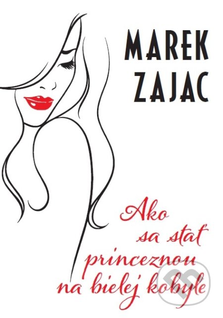 Kniha: Ako sa stať princeznou na bielej kobyle (Marek Zajac). RO Consulting, 2020 Kniha: Ako sa stať princeznou na bielej kobyle (Marek Zajac). RO Consulting, 2020